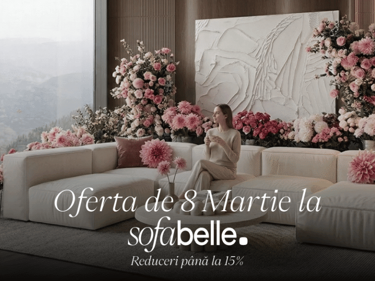 Oferta de 8 martie 2026 Canapele, Colțare și Mobila Tapițat la Comandă | SofaBelle - Sofa Belle oferta primaverii de 8 martie 2026 Reduceri pana la 15 la suta website banner 800 x 600 px